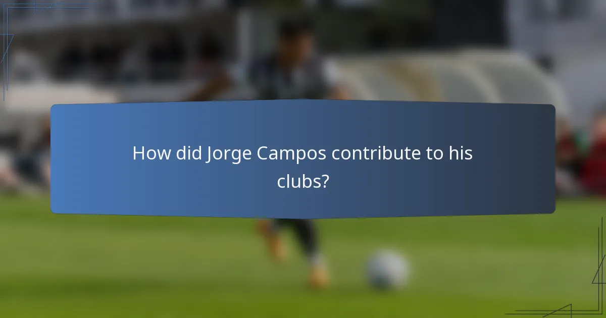 How did Jorge Campos contribute to his clubs?