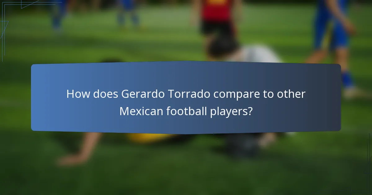 How does Gerardo Torrado compare to other Mexican football players?