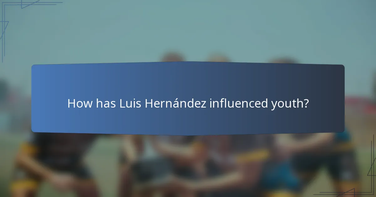 How has Luis Hernández influenced youth?