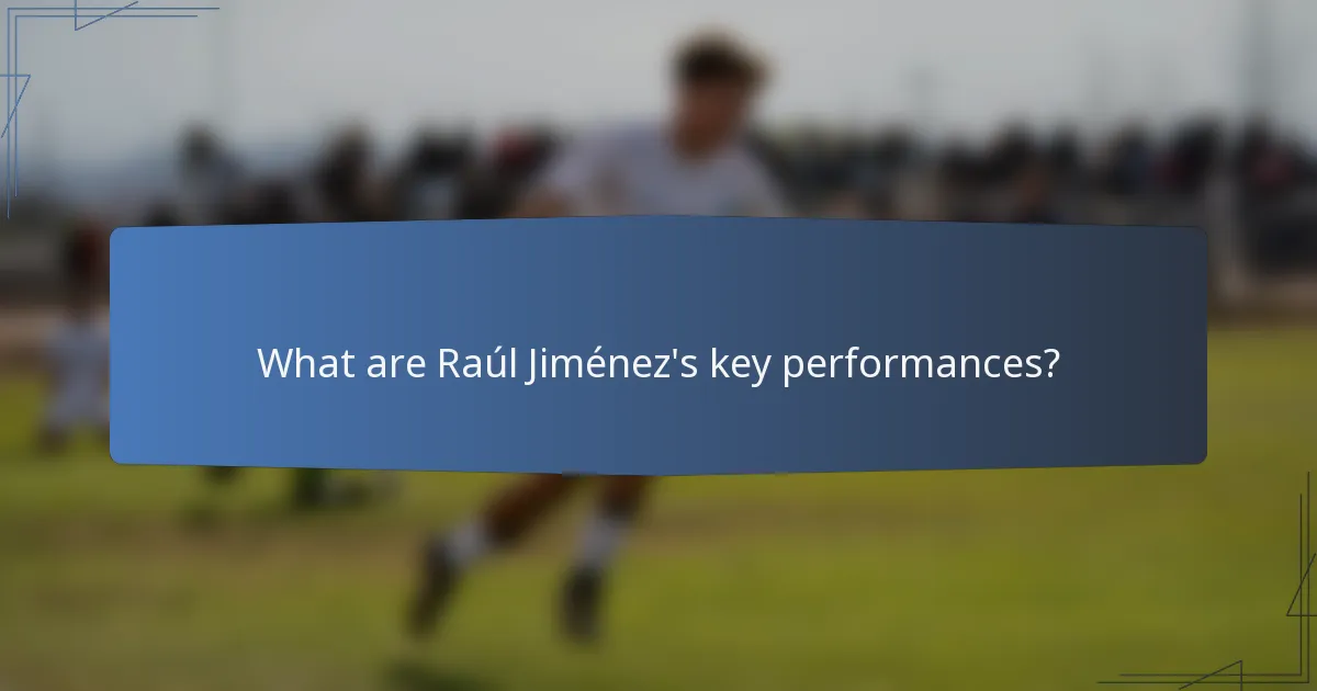 What are Raúl Jiménez's key performances?