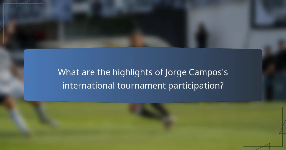 What are the highlights of Jorge Campos's international tournament participation?