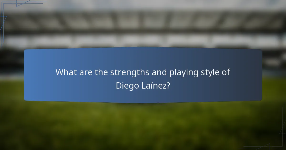 What are the strengths and playing style of Diego Laínez?