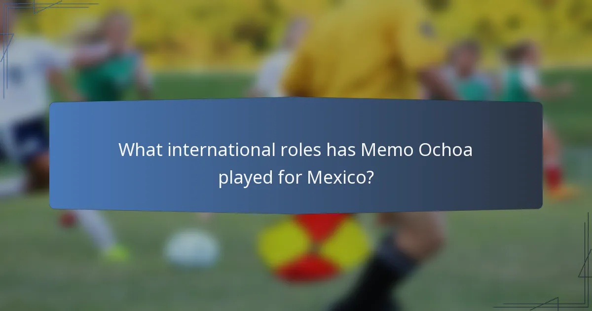 What international roles has Memo Ochoa played for Mexico?