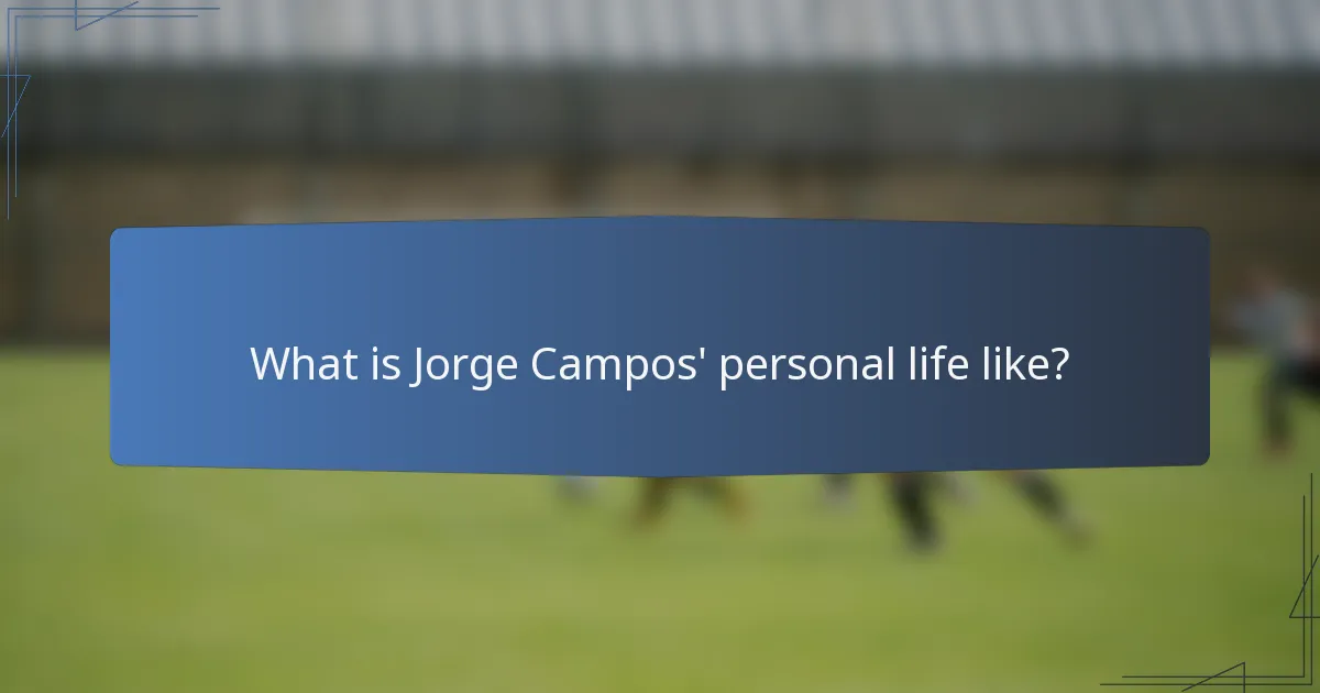 What is Jorge Campos' personal life like?