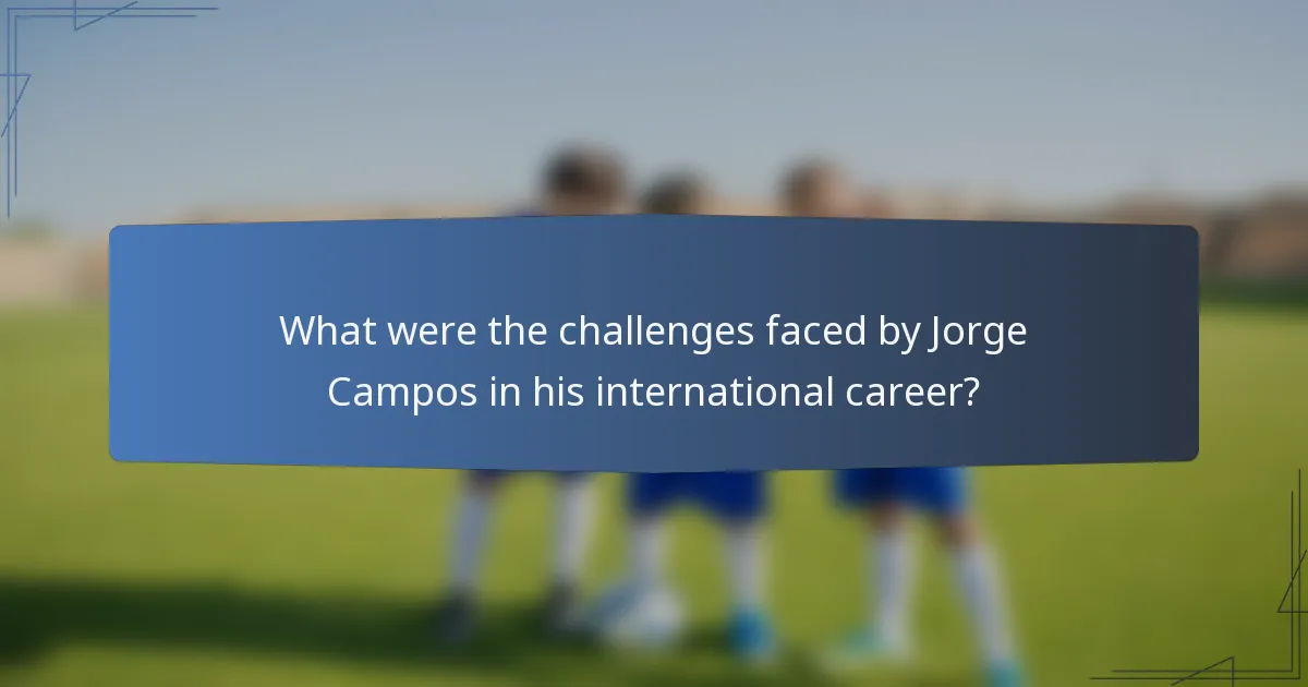 What were the challenges faced by Jorge Campos in his international career?