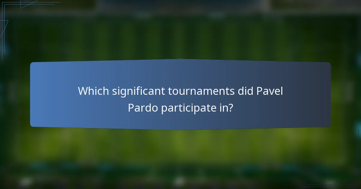 Which significant tournaments did Pavel Pardo participate in?