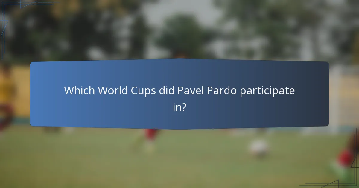 Which World Cups did Pavel Pardo participate in?